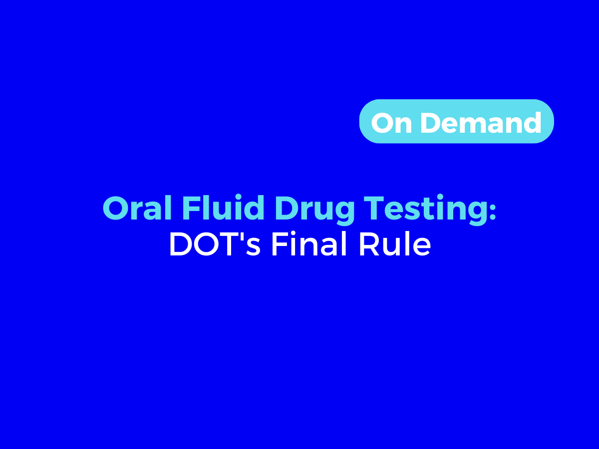 DOT's Final Rule on Oral Fluid Drug Testing Webinar