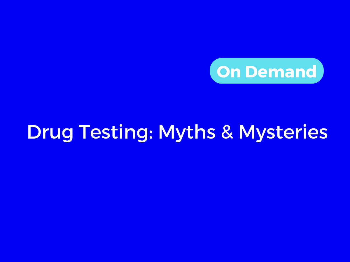 Drug Testing: Myths & Mysteries