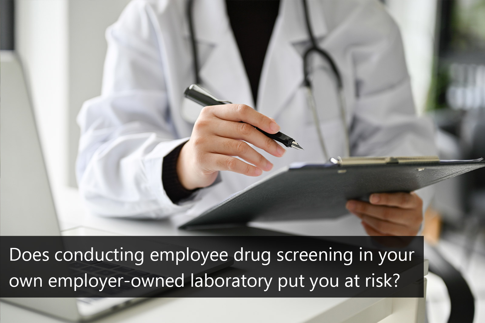 Risks of Employee Drug Tests in Employer-Owned Labs
