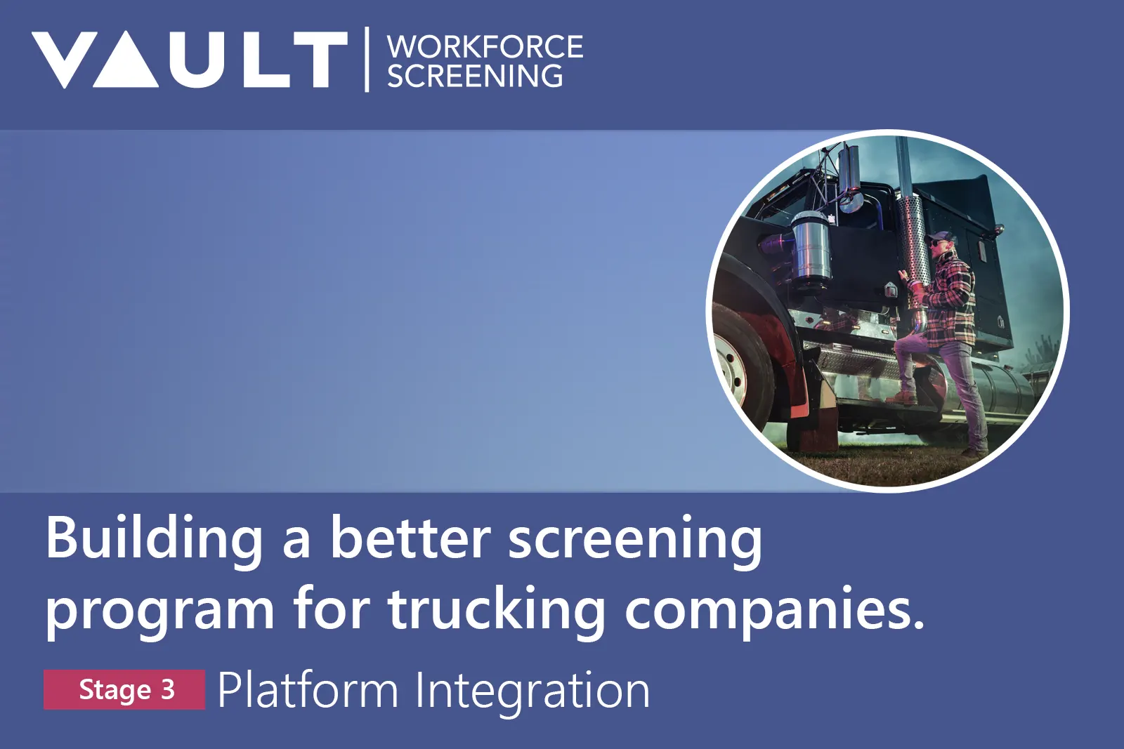 Enhancing Trucking Screening: Stage 3 - Platform Integration
