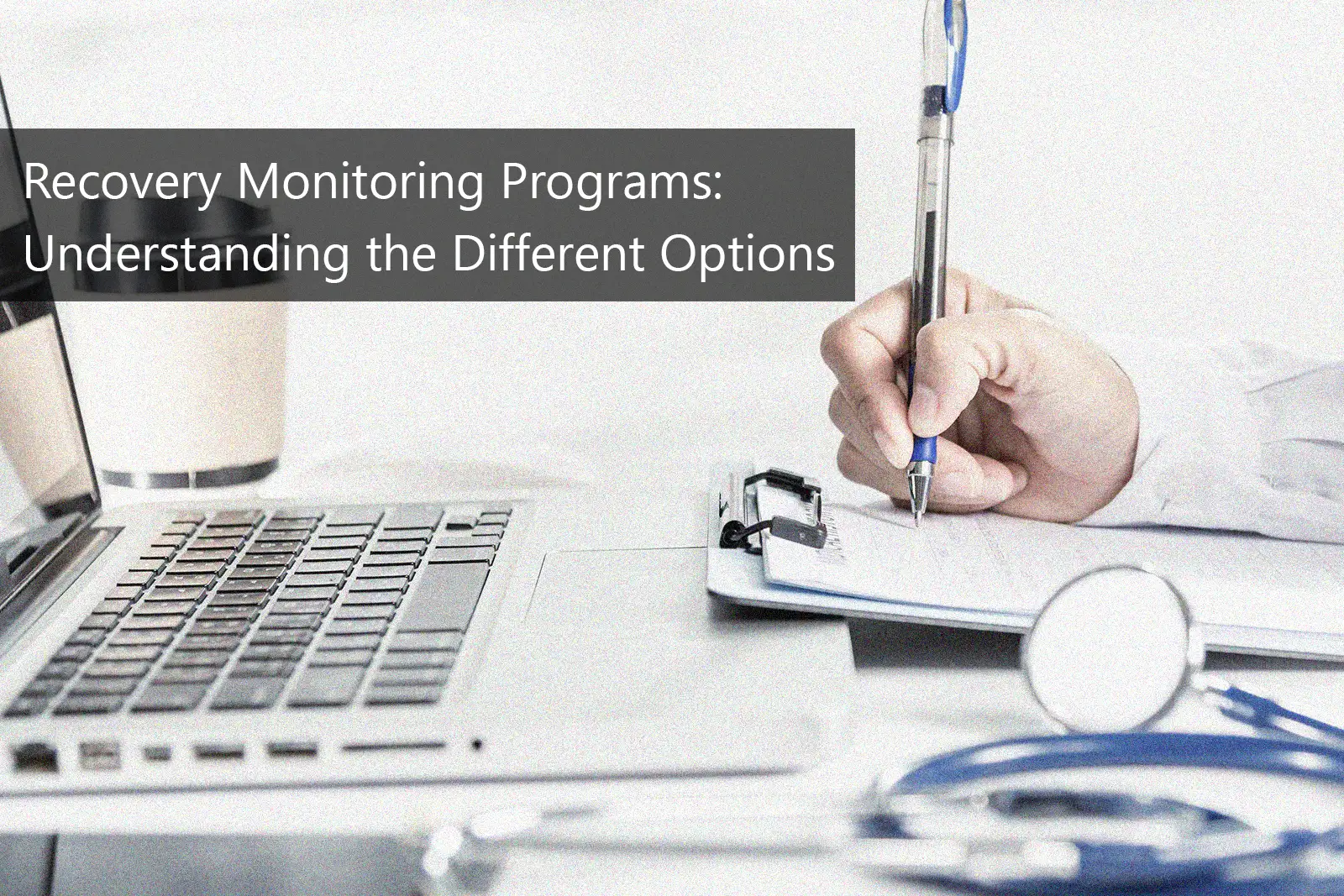 Recovery Monitoring Programs: Testing Options Explained