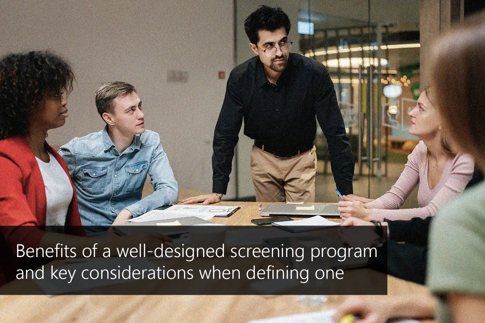 Benefits of a well-designed screening program and key considerations