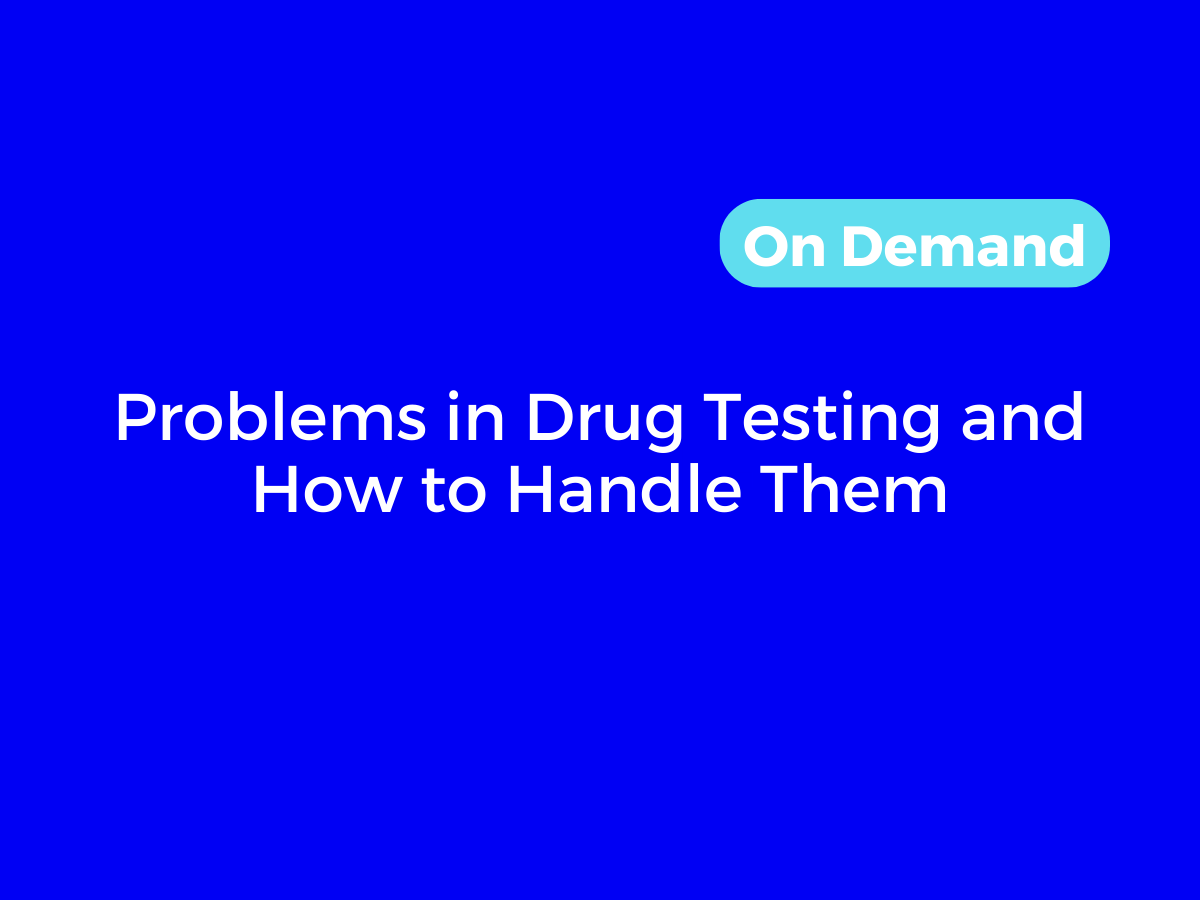 Problems in Drug Testing and How to Handle Them