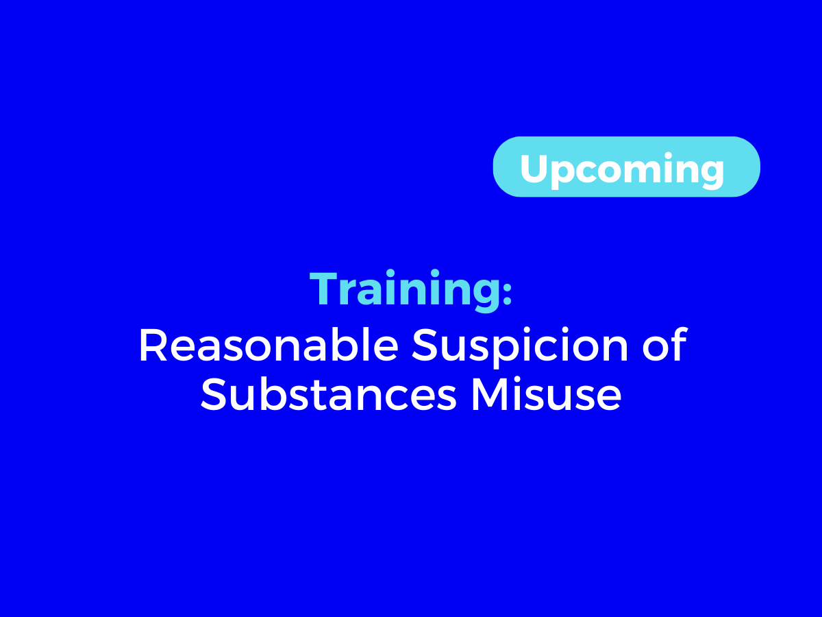Reasonable Suspicion of Substances Misuse Supervisor Training